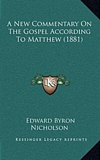 A New Commentary on the Gospel According to Matthew (1881) (Hardcover)