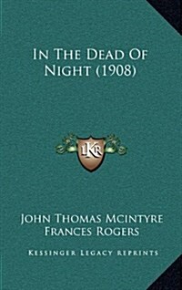 In the Dead of Night (1908) (Hardcover)