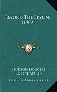 Beyond the Skyline (1909) (Hardcover)