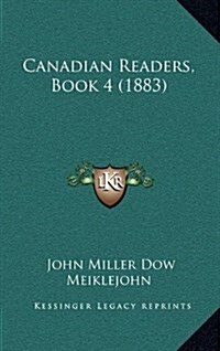 Canadian Readers, Book 4 (1883) (Hardcover)