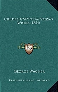 Childrens Wishes (1854) (Hardcover)