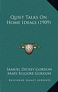 Quiet Talks on Home Ideals (1909) (Hardcover)