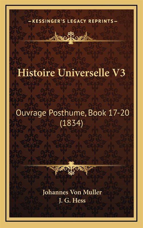 Histoire Universelle V3: Ouvrage Posthume, Book 17-20 (1834) (Hardcover)