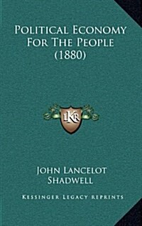 Political Economy for the People (1880) (Hardcover)