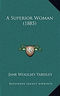 A Superior Woman (1885) (Hardcover)