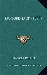 Dogged Jack (1879) (Hardcover)