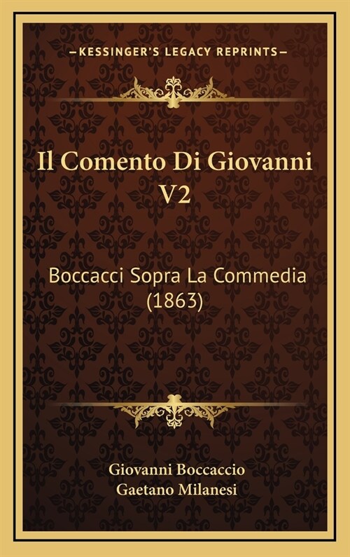 Il Comento Di Giovanni V2: Boccacci Sopra La Commedia (1863) (Hardcover)