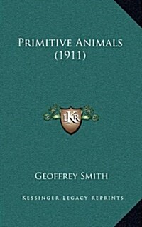 Primitive Animals (1911) (Hardcover)