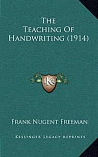 The Teaching of Handwriting (1914) (Hardcover)