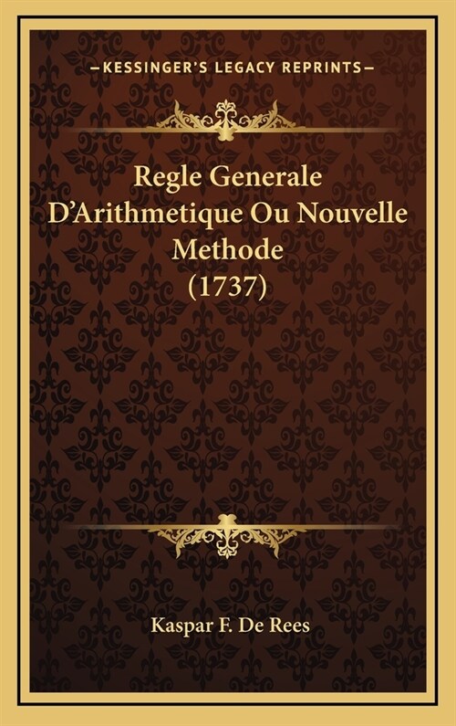 Regle Generale DArithmetique Ou Nouvelle Methode (1737) (Hardcover)