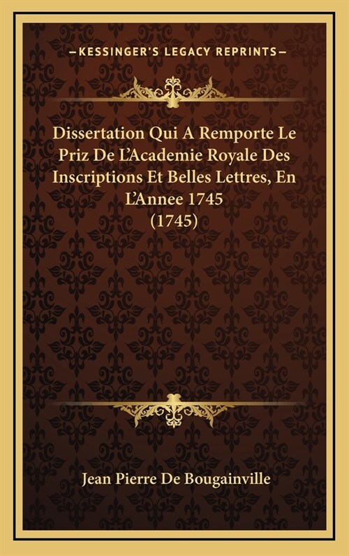 Dissertation Qui a Remporte Le Priz de LAcademie Royale Des Inscriptions Et Belles Lettres, En LAnnee 1745 (1745) (Hardcover)