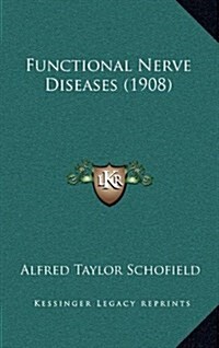 Functional Nerve Diseases (1908) (Hardcover)