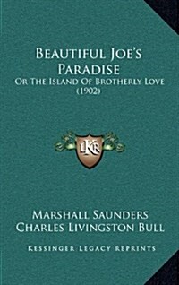 Beautiful Joes Paradise: Or the Island of Brotherly Love (1902) (Hardcover)