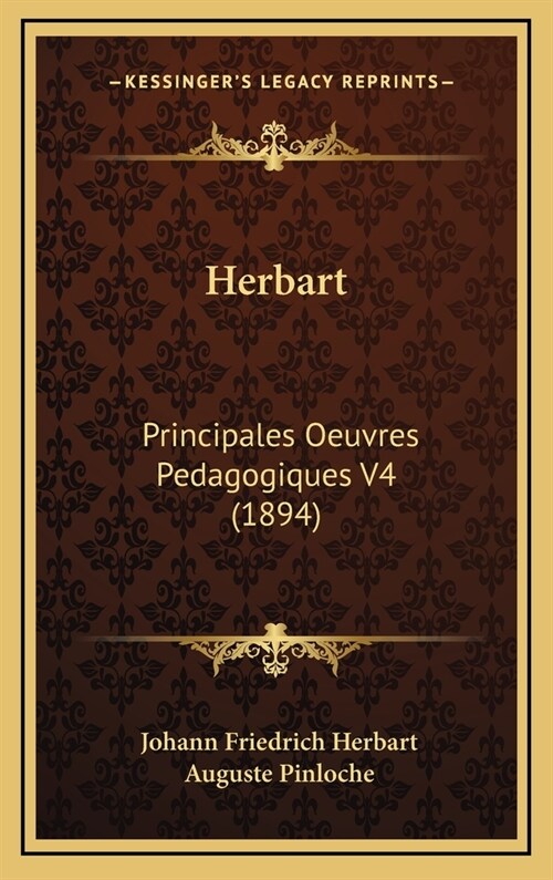 Herbart: Principales Oeuvres Pedagogiques V4 (1894) (Hardcover)