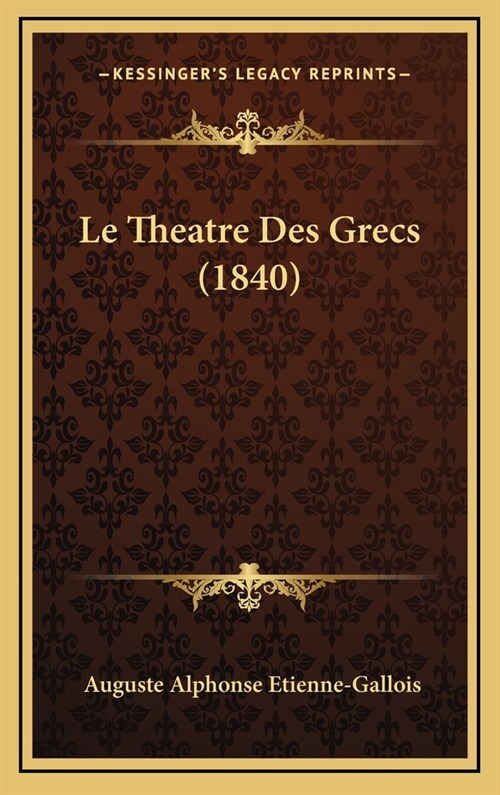 Le Theatre Des Grecs (1840) (Hardcover)