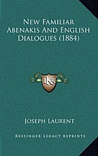 New Familiar Abenakis and English Dialogues (1884) (Hardcover)
