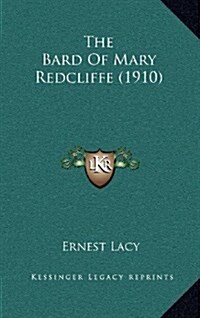 The Bard of Mary Redcliffe (1910) (Hardcover)