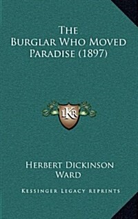 The Burglar Who Moved Paradise (1897) (Hardcover)