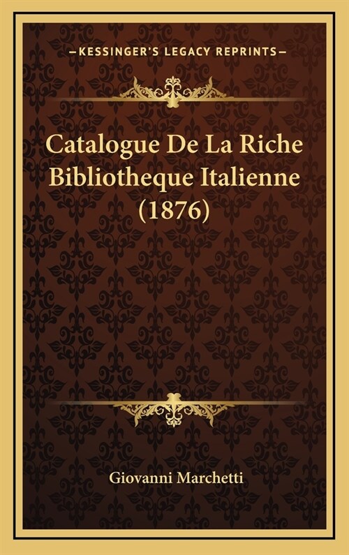 Catalogue de La Riche Bibliotheque Italienne (1876) (Hardcover)