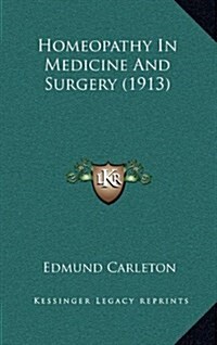 Homeopathy in Medicine and Surgery (1913) (Hardcover)