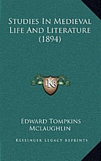 Studies in Medieval Life and Literature (1894) (Hardcover)