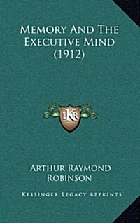 Memory and the Executive Mind (1912) (Hardcover)