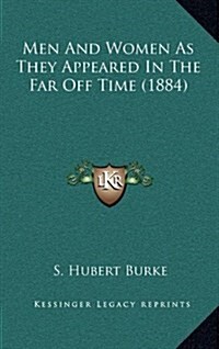 Men and Women as They Appeared in the Far Off Time (1884) (Hardcover)