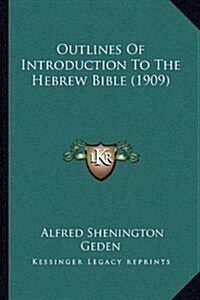 Outlines of Introduction to the Hebrew Bible (1909) (Hardcover)