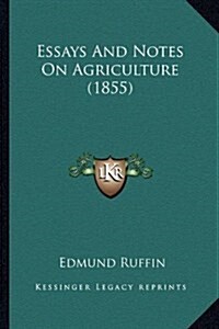 Essays and Notes on Agriculture (1855) (Hardcover)