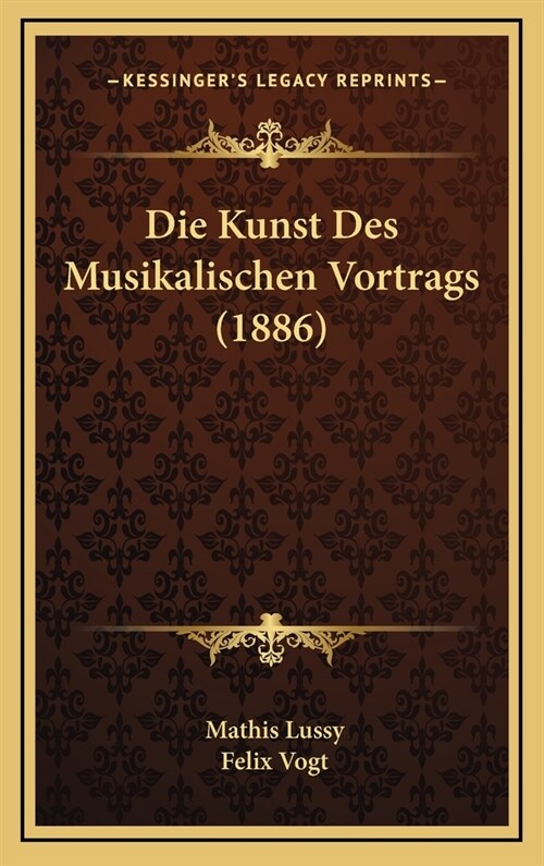 Die Kunst Des Musikalischen Vortrags (1886) (Hardcover)