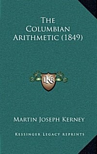 The Columbian Arithmetic (1849) (Hardcover)