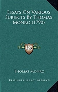 Essays on Various Subjects by Thomas Monro (1790) (Hardcover)