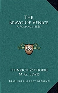 The Bravo of Venice: A Romance (1826) (Hardcover)