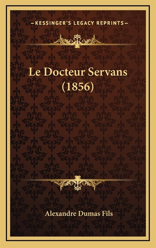 Le Docteur Servans (1856) (Hardcover)