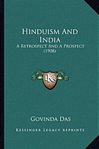 Hinduism and India: A Retrospect and a Prospect (1908) (Hardcover)