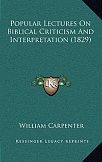Popular Lectures on Biblical Criticism and Interpretation (1829) (Hardcover)
