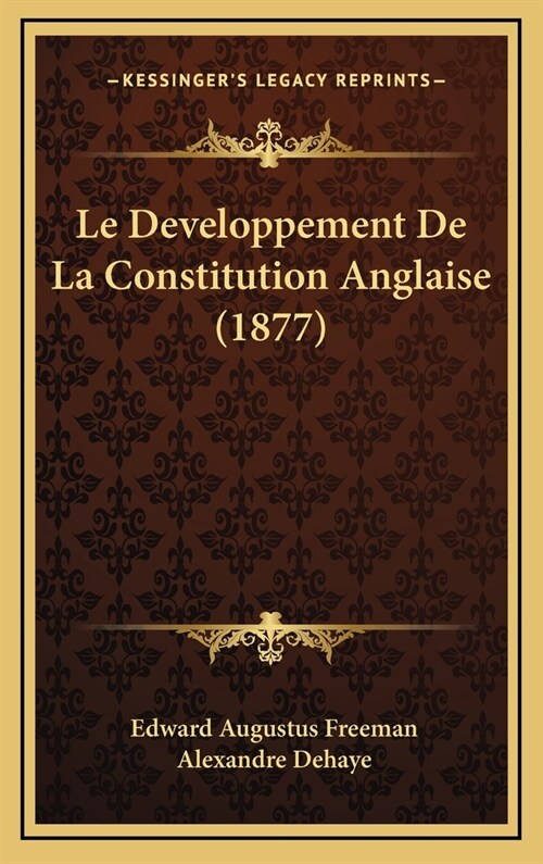 Le Developpement de La Constitution Anglaise (1877) (Hardcover)