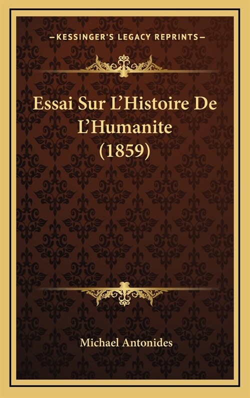 Essai Sur LHistoire de LHumanite (1859) (Hardcover)