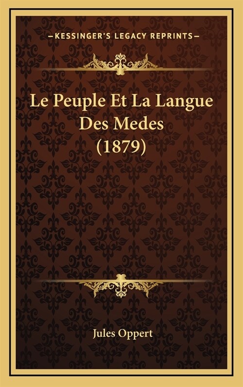 Le Peuple Et La Langue Des Medes (1879) (Hardcover)
