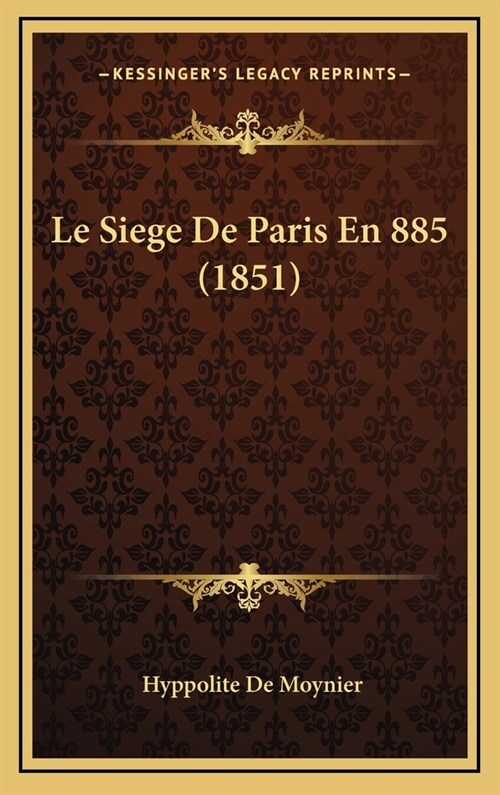 Le Siege de Paris En 885 (1851) (Hardcover)