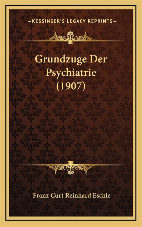 Grundzuge Der Psychiatrie (1907) (Hardcover)