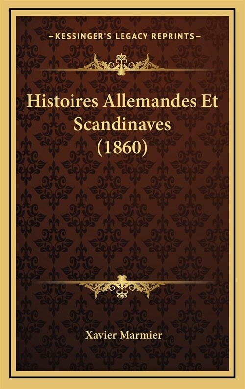 Histoires Allemandes Et Scandinaves (1860) (Hardcover)