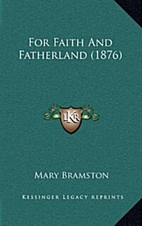 For Faith and Fatherland (1876) (Hardcover)