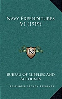 Navy Expenditures V1 (1919) (Hardcover)