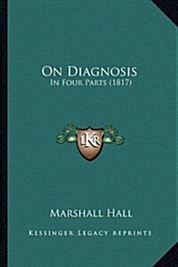 On Diagnosis: In Four Parts (1817) (Hardcover)