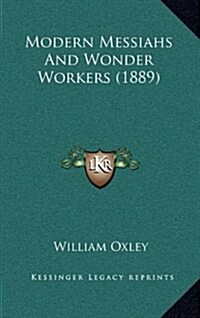 Modern Messiahs and Wonder Workers (1889) (Hardcover)