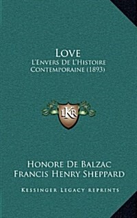 Love: LEnvers de LHistoire Contemporaine (1893) (Hardcover)