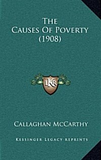 The Causes of Poverty (1908) (Hardcover)