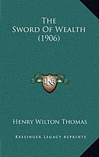 The Sword of Wealth (1906) (Hardcover)