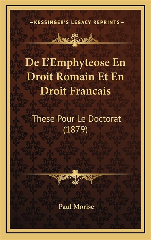 de LEmphyteose En Droit Romain Et En Droit Francais: These Pour Le Doctorat (1879) (Hardcover)